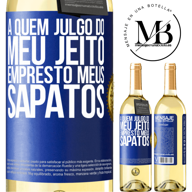 29,95 € Envio grátis | Vinho branco Edição WHITE A quem julgo do meu jeito, empresto meus sapatos Etiqueta Azul. Etiqueta personalizável Vinho jovem Colheita 2023 Verdejo