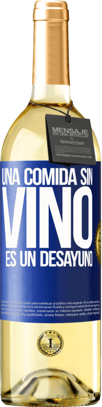 29,95 € | Vino Blanco Edición WHITE Una comida sin vino es un desayuno Etiqueta Azul. Etiqueta personalizable Vino joven Cosecha 2023 Verdejo