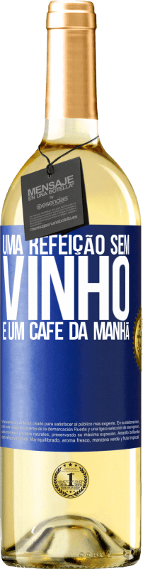 29,95 € | Vinho branco Edição WHITE Uma refeição sem vinho é um café da manhã Etiqueta Azul. Etiqueta personalizável Vinho jovem Colheita 2025 Verdejo