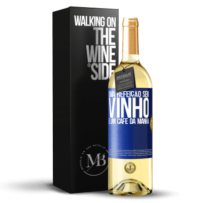 «Uma refeição sem vinho é um café da manhã» Edição WHITE