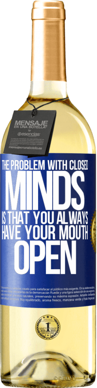 29,95 € | White Wine WHITE Edition The problem with closed minds is that you always have your mouth open Blue Label. Customizable label Young wine Harvest 2025 Verdejo