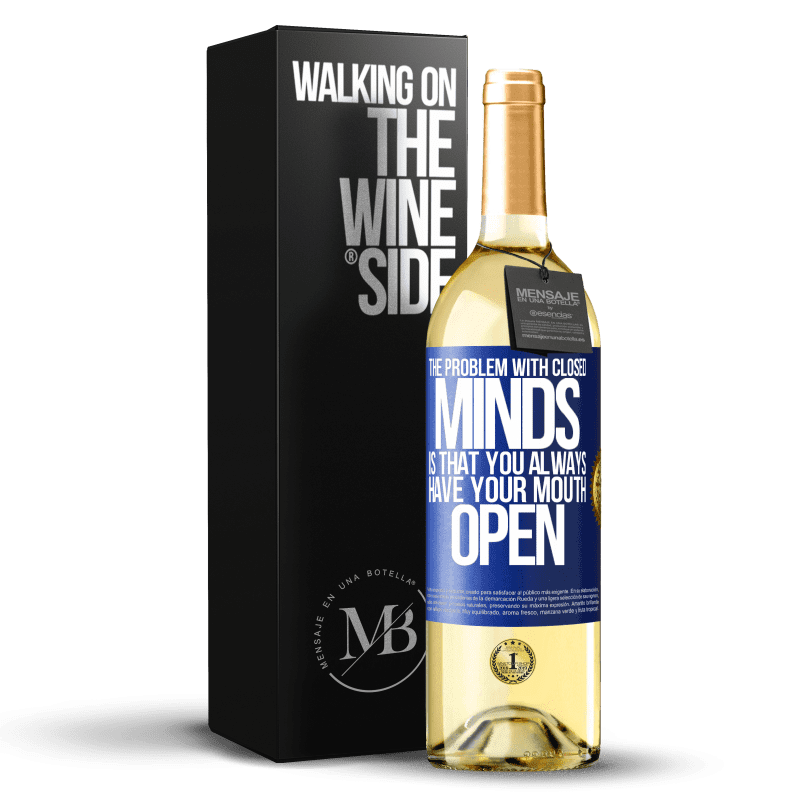 29,95 € Free Shipping | White Wine WHITE Edition The problem with closed minds is that you always have your mouth open Blue Label. Customizable label Young wine Harvest 2024 Verdejo