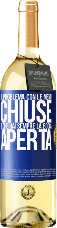 29,95 € | Vino bianco Edizione WHITE Il problema con le menti chiuse è che hai sempre la bocca aperta Etichetta Blu. Etichetta personalizzabile Vino giovane Raccogliere 2024 Verdejo