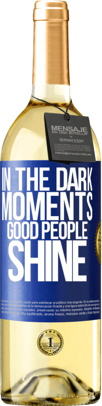 «In the dark moments good people shine» WHITE Edition
