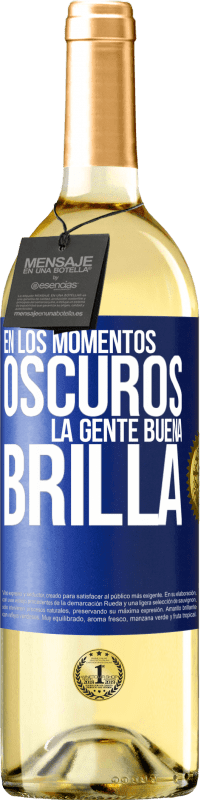 «En los momentos oscuros la gente buena brilla» Edición WHITE
