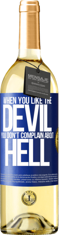 «When you like the devil you don't complain about hell» WHITE Edition
