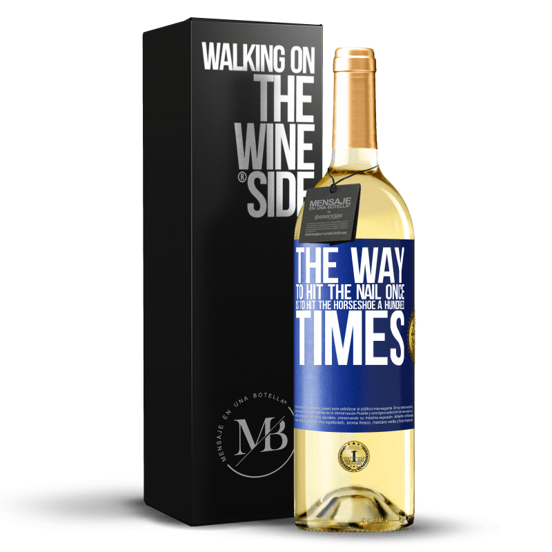 29,95 € Free Shipping | White Wine WHITE Edition The way to hit the nail once is to hit the horseshoe a hundred times Blue Label. Customizable label Young wine Harvest 2024 Verdejo