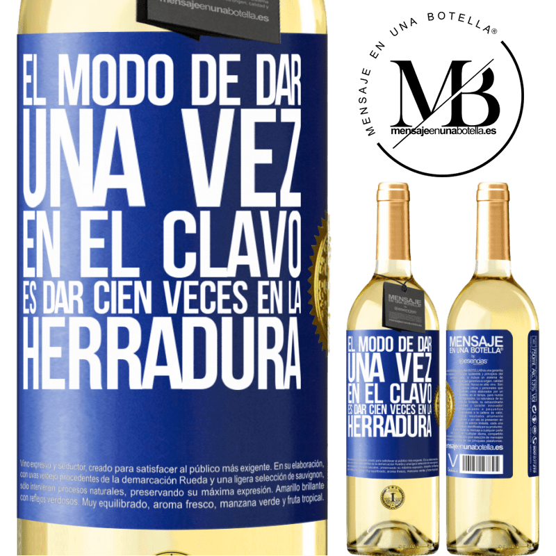 29,95 € Envío gratis | Vino Blanco Edición WHITE El modo de dar una vez en el clavo, es dar cien veces en la herradura Etiqueta Azul. Etiqueta personalizable Vino joven Cosecha 2023 Verdejo