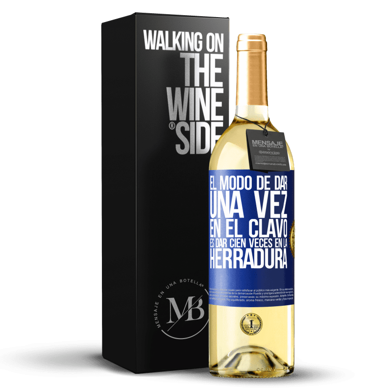 29,95 € Envío gratis | Vino Blanco Edición WHITE El modo de dar una vez en el clavo, es dar cien veces en la herradura Etiqueta Azul. Etiqueta personalizable Vino joven Cosecha 2025 Verdejo