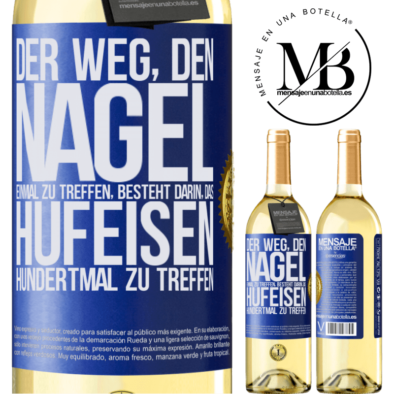 29,95 € Kostenloser Versand | Weißwein WHITE Ausgabe Man trifft den Nagel einmal, indem man das Hufeisen hundertmal trifft Blaue Markierung. Anpassbares Etikett Junger Wein Ernte 2023 Verdejo