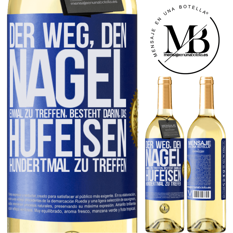 29,95 € Kostenloser Versand | Weißwein WHITE Ausgabe Man trifft den Nagel einmal, indem man das Hufeisen hundertmal trifft Blaue Markierung. Anpassbares Etikett Junger Wein Ernte 2025 Verdejo