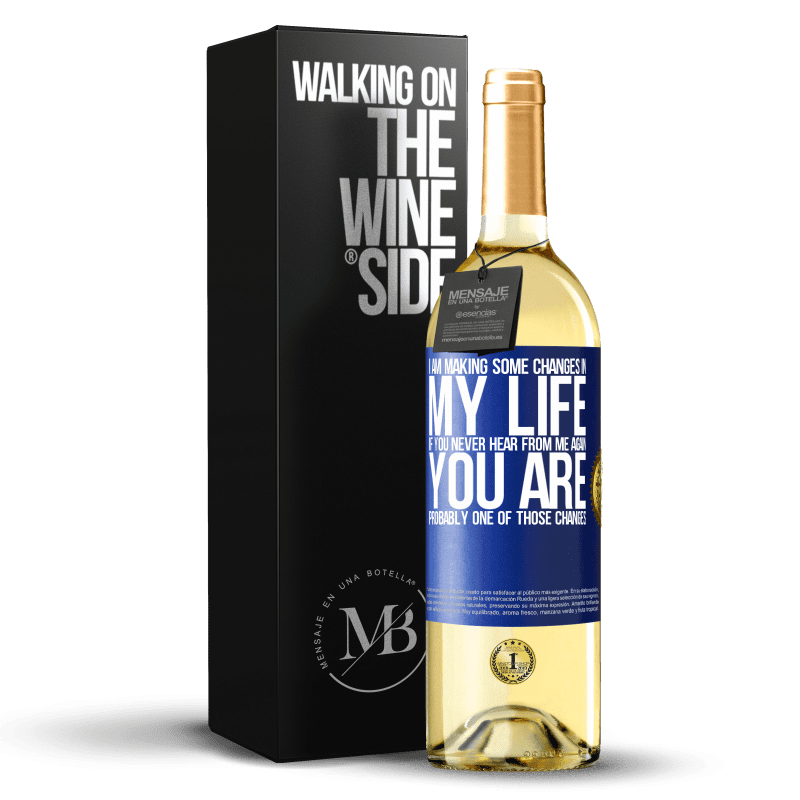 29,95 € Free Shipping | White Wine WHITE Edition I am making some changes in my life. If you never hear from me again, you are probably one of those changes Blue Label. Customizable label Young wine Harvest 2025 Verdejo