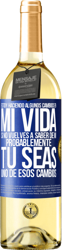 «Estoy haciendo algunos cambios en mi vida. Si no vuelves a saber de mi, probablemente tú seas uno de esos cambios» Edición WHITE