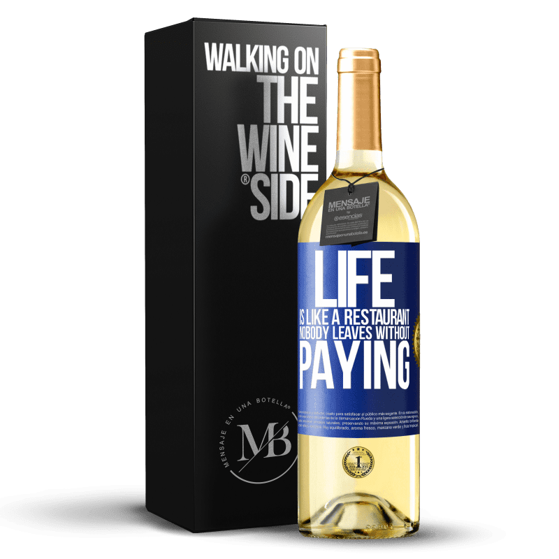 29,95 € Free Shipping | White Wine WHITE Edition Life is like a restaurant, nobody leaves without paying Blue Label. Customizable label Young wine Harvest 2021 Verdejo