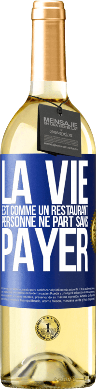 29,95 € Envoi gratuit | Vin blanc Édition WHITE La vie est comme un restaurant, personne ne part sans payer Étiquette Bleue. Étiquette personnalisable Vin jeune Récolte 2024 Verdejo