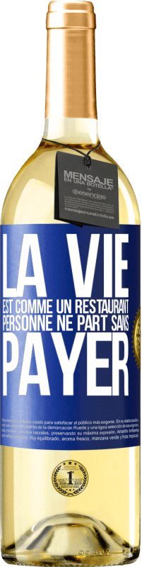 29,95 € Envoi gratuit | Vin blanc Édition WHITE La vie est comme un restaurant, personne ne part sans payer Étiquette Bleue. Étiquette personnalisable Vin jeune Récolte 2025 Verdejo
