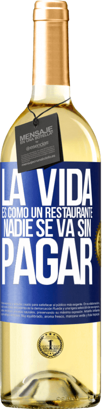 29,95 € | Vino Blanco Edición WHITE La vida es como un restaurante, nadie se va sin pagar Etiqueta Azul. Etiqueta personalizable Vino joven Cosecha 2024 Verdejo