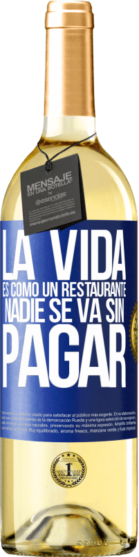 «La vida es como un restaurante, nadie se va sin pagar» Edición WHITE
