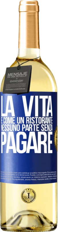 «La vita è come un ristorante, nessuno parte senza pagare» Edizione WHITE