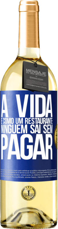 «A vida é como um restaurante, ninguém sai sem pagar» Edição WHITE