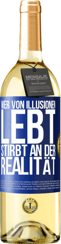 29,95 € | Weißwein WHITE Ausgabe Wer von Illusionen lebt, stirbt an der Realität Blaue Markierung. Anpassbares Etikett Junger Wein Ernte 2024 Verdejo