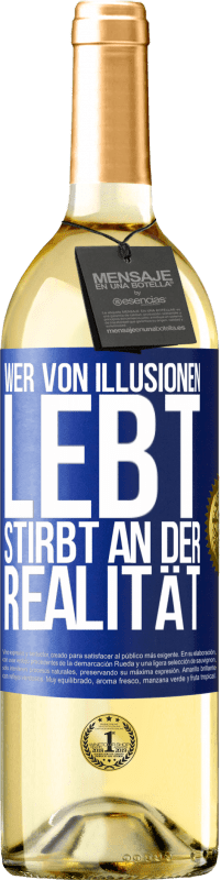 29,95 € Kostenloser Versand | Weißwein WHITE Ausgabe Wer von Illusionen lebt, stirbt an der Realität Blaue Markierung. Anpassbares Etikett Junger Wein Ernte 2025 Verdejo