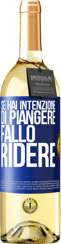 29,95 € | Vino bianco Edizione WHITE Se hai intenzione di piangere, fallo ridere Etichetta Blu. Etichetta personalizzabile Vino giovane Raccogliere 2023 Verdejo