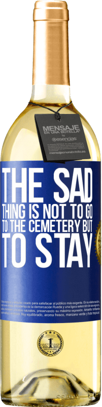 29,95 € | White Wine WHITE Edition The sad thing is not to go to the cemetery but to stay Blue Label. Customizable label Young wine Harvest 2024 Verdejo