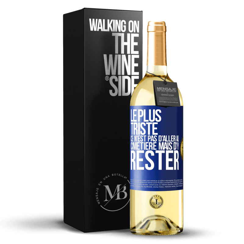 29,95 € Envoi gratuit | Vin blanc Édition WHITE Le plus triste ce n'est pas d'aller au cimetière mais d'y rester Étiquette Bleue. Étiquette personnalisable Vin jeune Récolte 2024 Verdejo