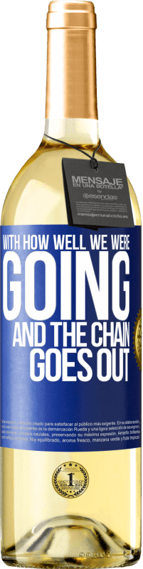 29,95 € | White Wine WHITE Edition With how well we were going and the chain goes out Blue Label. Customizable label Young wine Harvest 2023 Verdejo