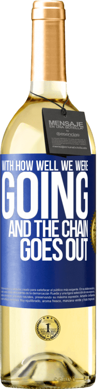 29,95 € Free Shipping | White Wine WHITE Edition With how well we were going and the chain goes out Blue Label. Customizable label Young wine Harvest 2025 Verdejo
