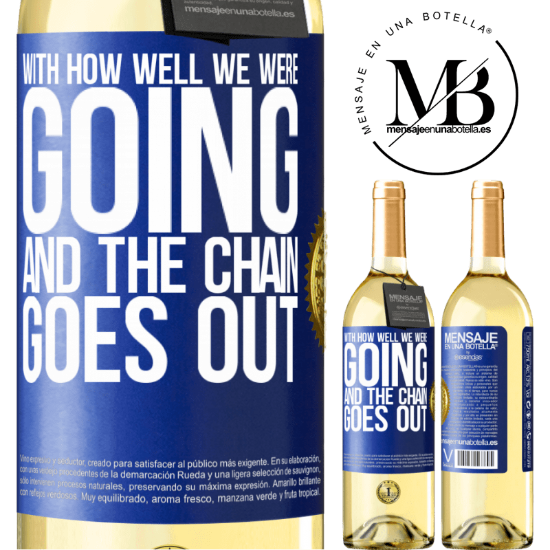 29,95 € Free Shipping | White Wine WHITE Edition With how well we were going and the chain goes out Blue Label. Customizable label Young wine Harvest 2023 Verdejo