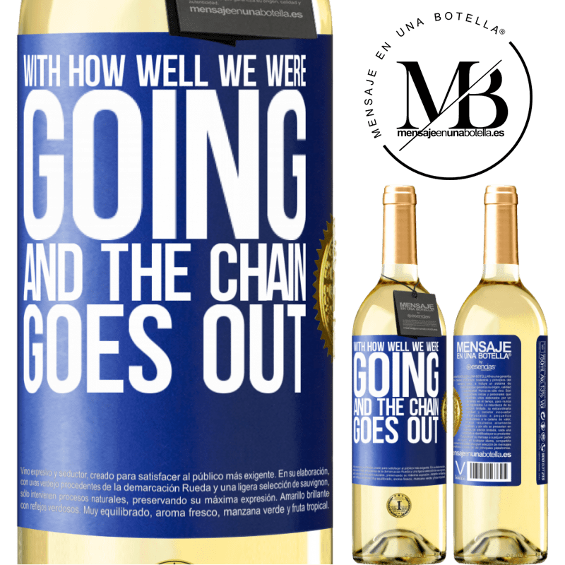 29,95 € Free Shipping | White Wine WHITE Edition With how well we were going and the chain goes out Blue Label. Customizable label Young wine Harvest 2025 Verdejo