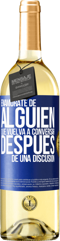 29,95 € | Vino Blanco Edición WHITE Enamórate de alquien que vuelva a conversar después de una discusión Etiqueta Azul. Etiqueta personalizable Vino joven Cosecha 2023 Verdejo