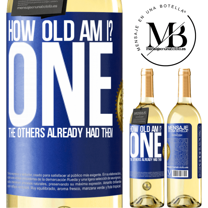 29,95 € Free Shipping | White Wine WHITE Edition How old am I? ONE. The others already had them Blue Label. Customizable label Young wine Harvest 2023 Verdejo