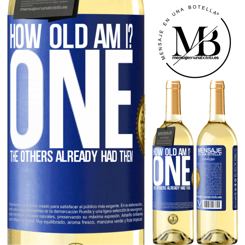 29,95 € Free Shipping | White Wine WHITE Edition How old am I? ONE. The others already had them Blue Label. Customizable label Young wine Harvest 2025 Verdejo