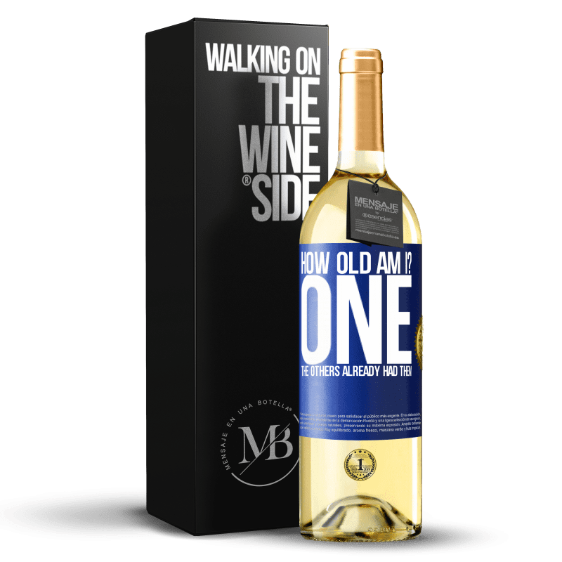 24,95 € Free Shipping | White Wine WHITE Edition How old am I? ONE. The others already had them Blue Label. Customizable label Young wine Harvest 2021 Verdejo