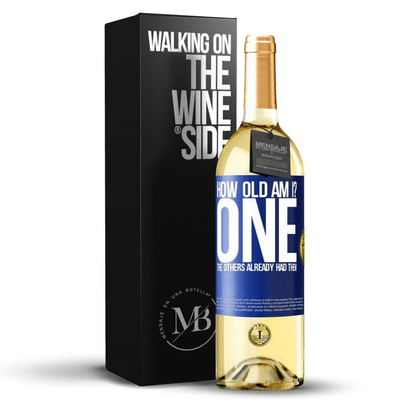 29,95 € Free Shipping | White Wine WHITE Edition How old am I? ONE. The others already had them Blue Label. Customizable label Young wine Harvest 2024 Verdejo