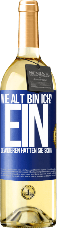 29,95 € Kostenloser Versand | Weißwein WHITE Ausgabe Wie alt bin ich? EIN. Die anderen hatten sie schon Blaue Markierung. Anpassbares Etikett Junger Wein Ernte 2025 Verdejo