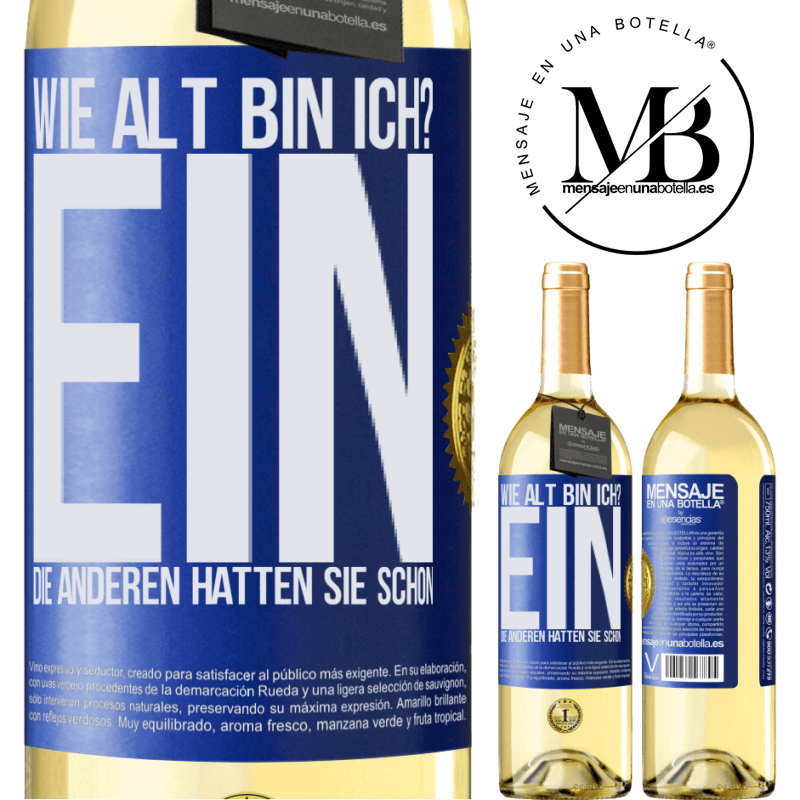 29,95 € Kostenloser Versand | Weißwein WHITE Ausgabe Wie alt bin ich? EIN. Die anderen hatten sie schon Blaue Markierung. Anpassbares Etikett Junger Wein Ernte 2025 Verdejo