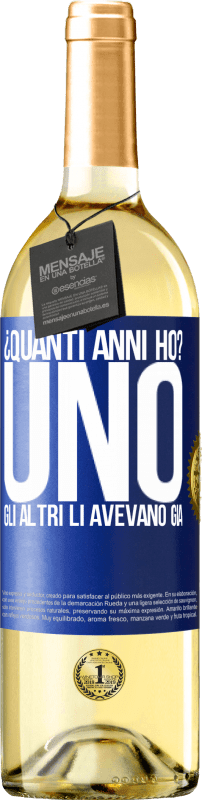 29,95 € Spedizione Gratuita | Vino bianco Edizione WHITE ¿Quanti anni ho? UNO. Gli altri li avevano già Etichetta Blu. Etichetta personalizzabile Vino giovane Raccogliere 2025 Verdejo