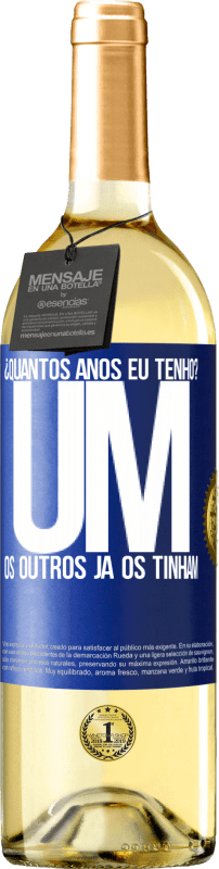 29,95 € Envio grátis | Vinho branco Edição WHITE ¿Quantos anos eu tenho? UM. Os outros já os tinham Etiqueta Azul. Etiqueta personalizável Vinho jovem Colheita 2025 Verdejo