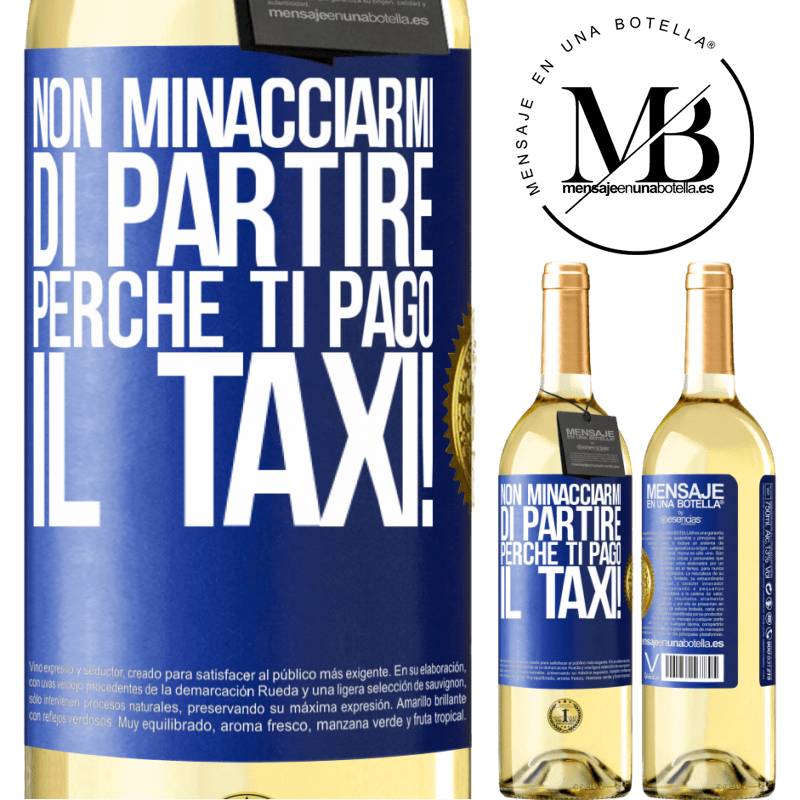 29,95 € Spedizione Gratuita | Vino bianco Edizione WHITE Non minacciarmi di partire perché ti pago il taxi! Etichetta Blu. Etichetta personalizzabile Vino giovane Raccogliere 2024 Verdejo