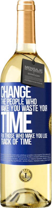 29,95 € | Белое вино Издание WHITE Измените людей, которые заставляют вас тратить свое время на тех, кто заставляет вас терять счет времени Синяя метка. Настраиваемая этикетка Молодое вино Урожай 2023 Verdejo