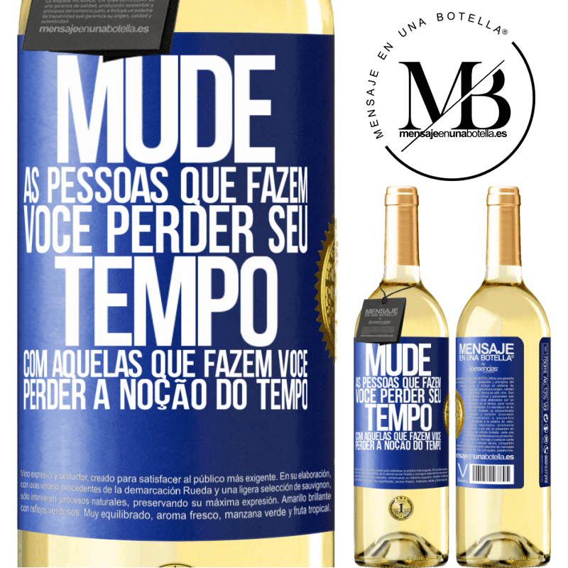 29,95 € Envio grátis | Vinho branco Edição WHITE Mude as pessoas que fazem você perder seu tempo com aquelas que fazem você perder a noção do tempo Etiqueta Azul. Etiqueta personalizável Vinho jovem Colheita 2024 Verdejo