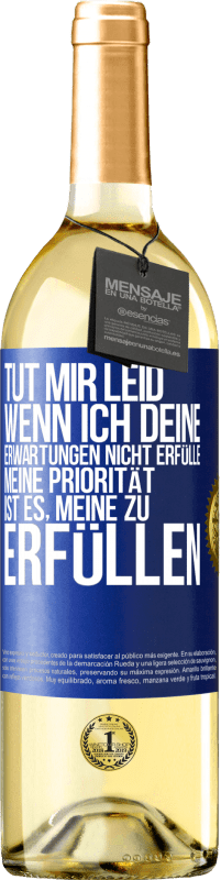 29,95 € | Weißwein WHITE Ausgabe Tut mir Leid, wenn ich deine Erwartungen nicht erfülle. Meine Priorität ist es, meine zu erfüllen Blaue Markierung. Anpassbares Etikett Junger Wein Ernte 2024 Verdejo