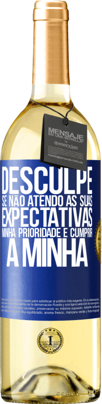 «Desculpe se não atendo às suas expectativas. Minha prioridade é cumprir a minha» Edição WHITE