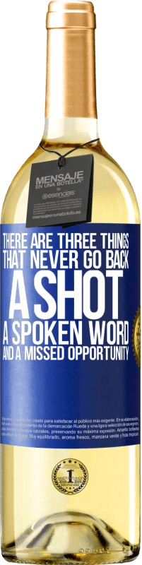 29,95 € | White Wine WHITE Edition There are three things that never go back: a shot, a spoken word and a missed opportunity Blue Label. Customizable label Young wine Harvest 2024 Verdejo