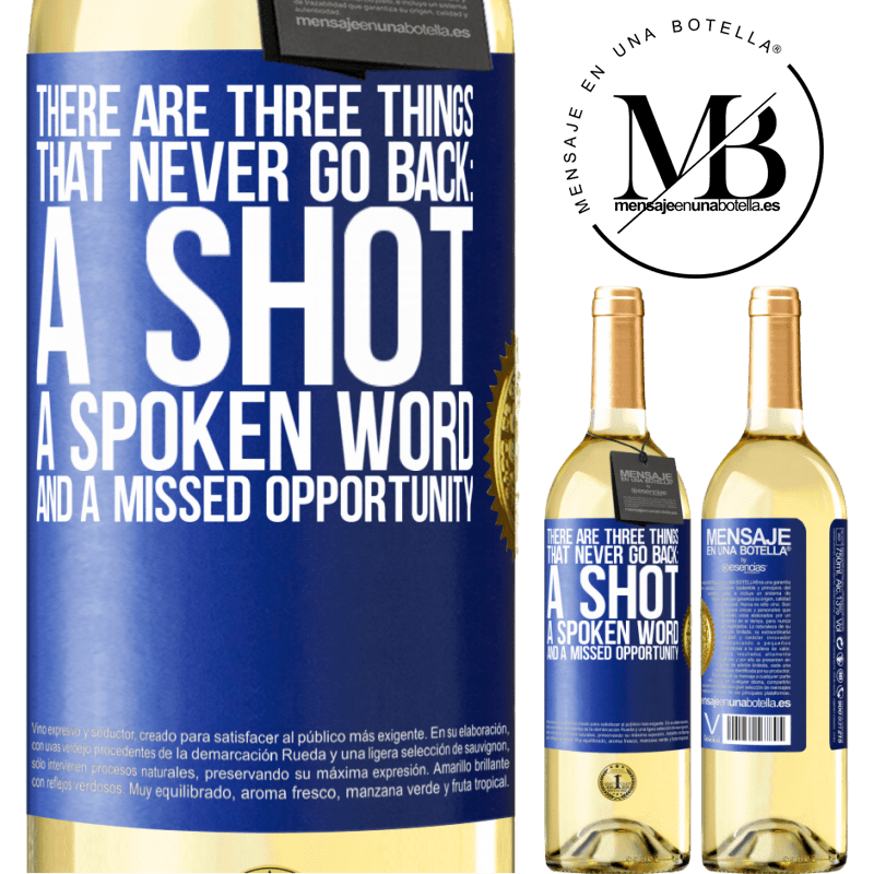 29,95 € Free Shipping | White Wine WHITE Edition There are three things that never go back: a shot, a spoken word and a missed opportunity Blue Label. Customizable label Young wine Harvest 2022 Verdejo