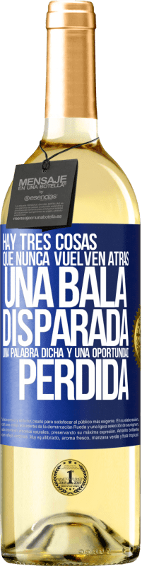 29,95 € Envío gratis | Vino Blanco Edición WHITE Hay tres cosas que nunca vuelven atrás: una bala disparada, una palabra dicha y una oportunidad perdida Etiqueta Azul. Etiqueta personalizable Vino joven Cosecha 2025 Verdejo